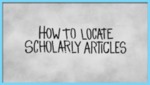 How to Locate Scholarly Articles by Joshua Vossler, John Watts, and Tim Hodge